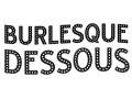 Burlesque-dessous